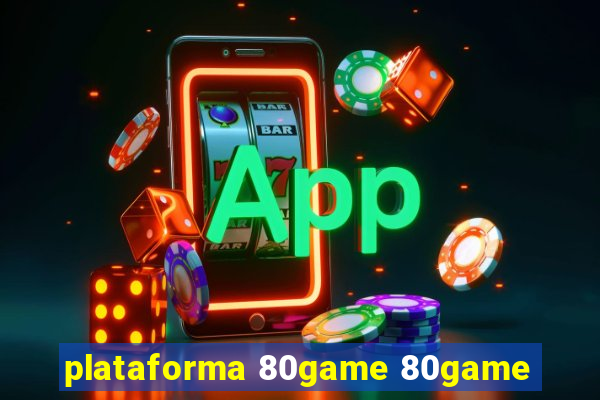 plataforma 80game 80game